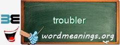 WordMeaning blackboard for troubler